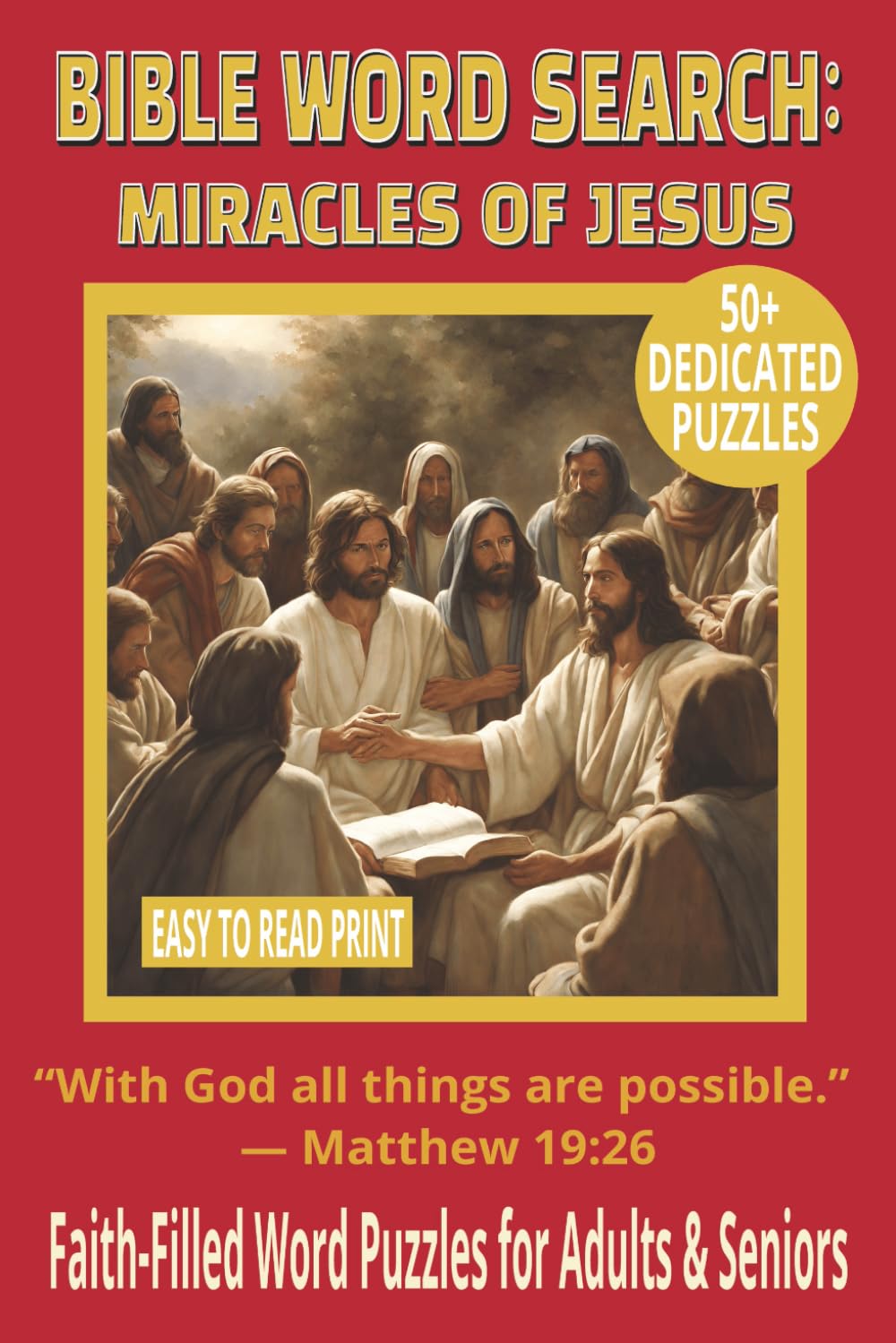 BIBLE WORD SEARCH: MIRACLES OF JESUS: 50+ Easy-to-Read Puzzles Celebrating the Miracles of Jesus | 6×9 Inches, 110 Pages | Devotional Word Search ... Seniors, Gift for Holidays & Reflection Time.