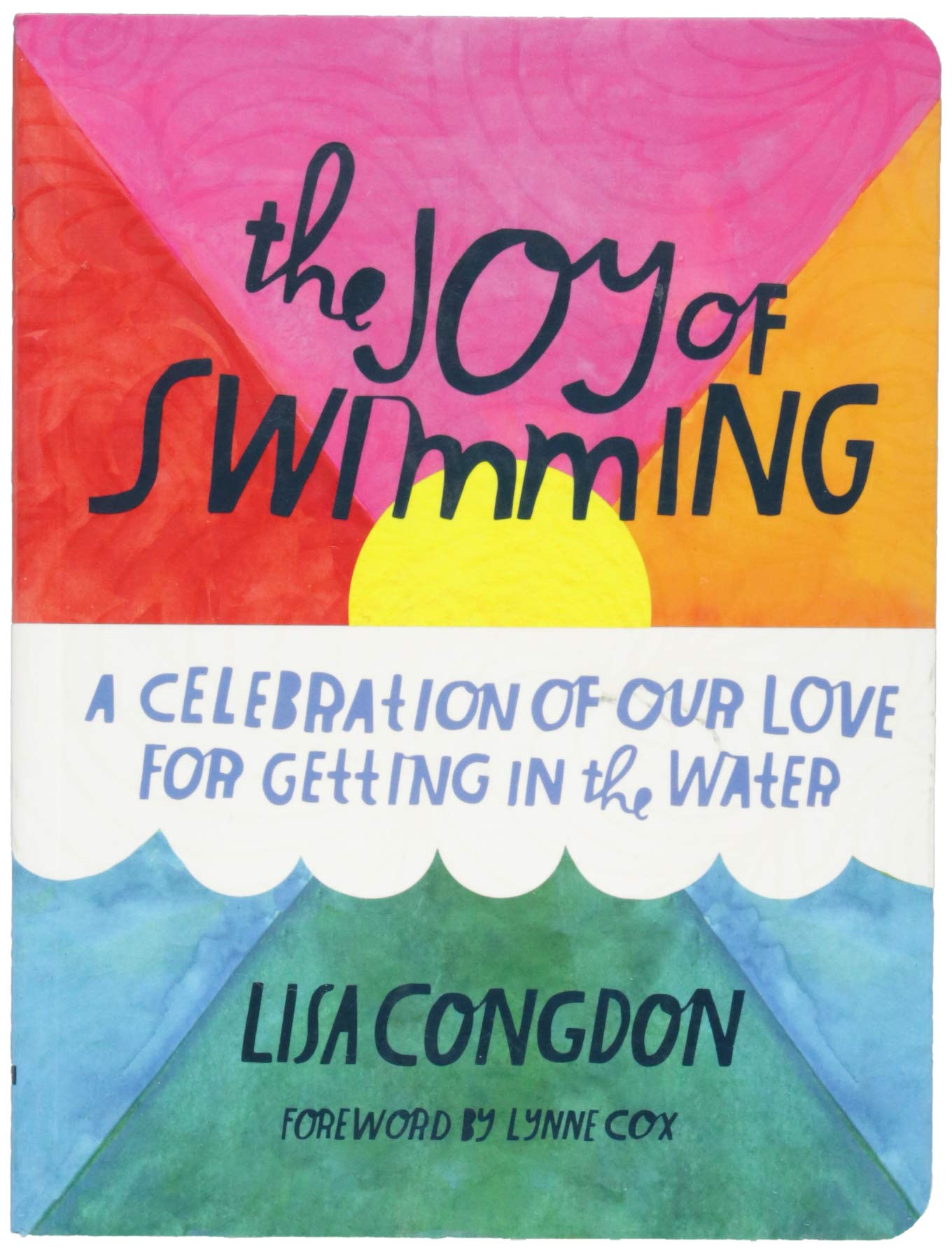 The Joy of Swimming: A Celebration of Our Love for Getting in the Water (Lisa Congdon x Chronicle Books)
