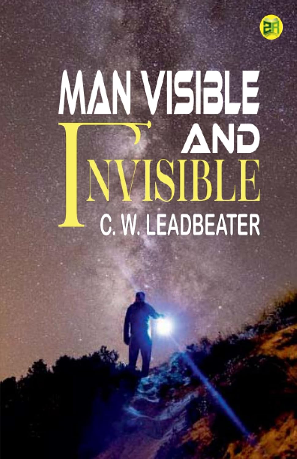 Man Visible and Invisible 9789358584219 C. W. Leadbeater