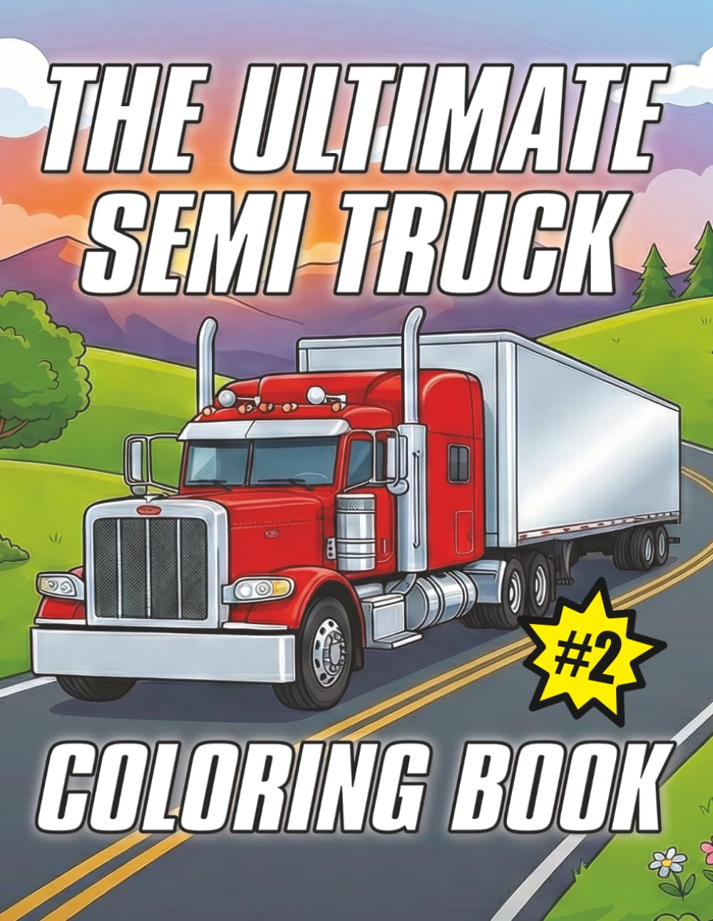 The Ultimate Semi Truck Coloring Book Volume 2