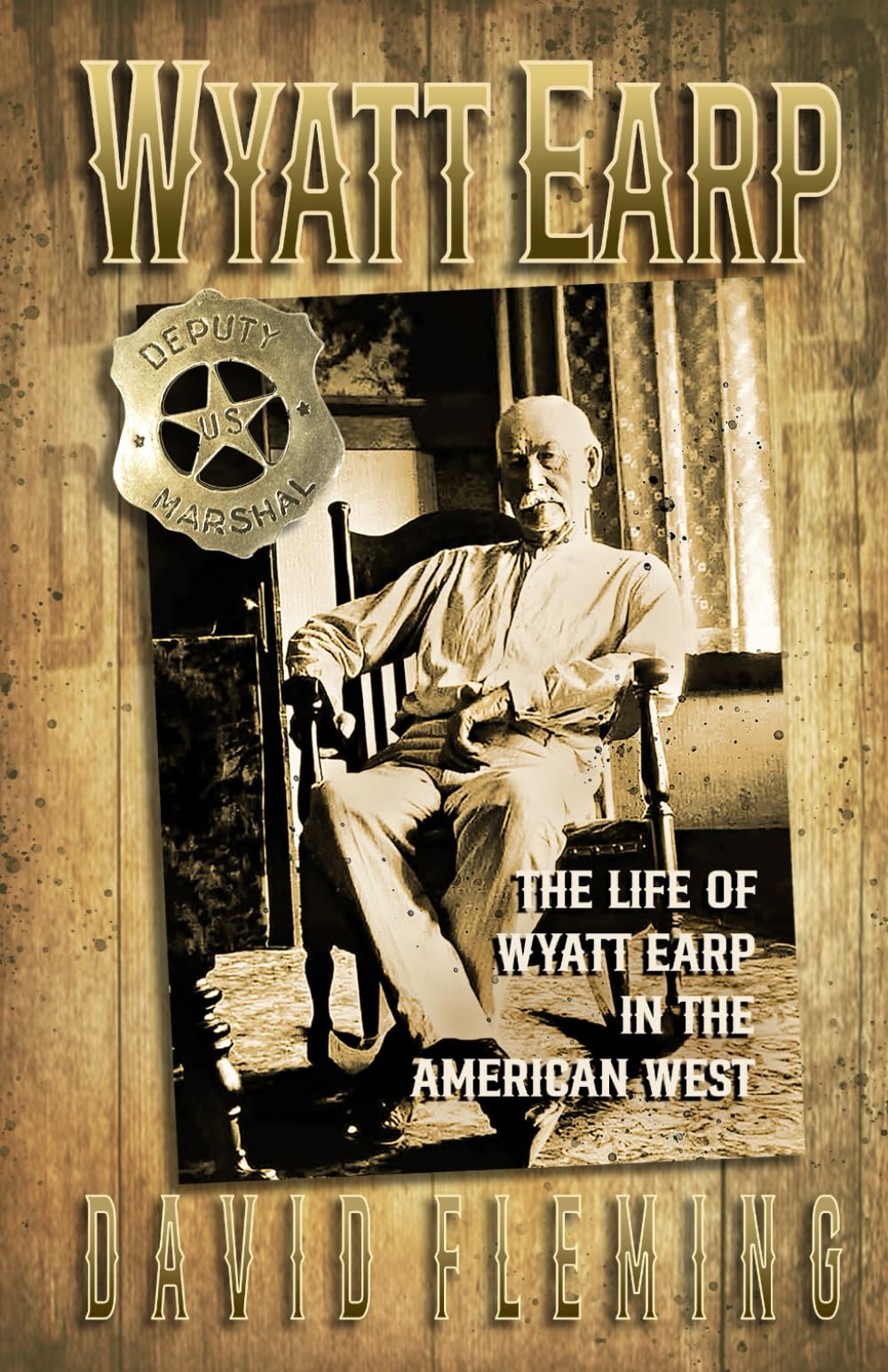WYATT EARP: The Life of Wyatt Earp In the American West