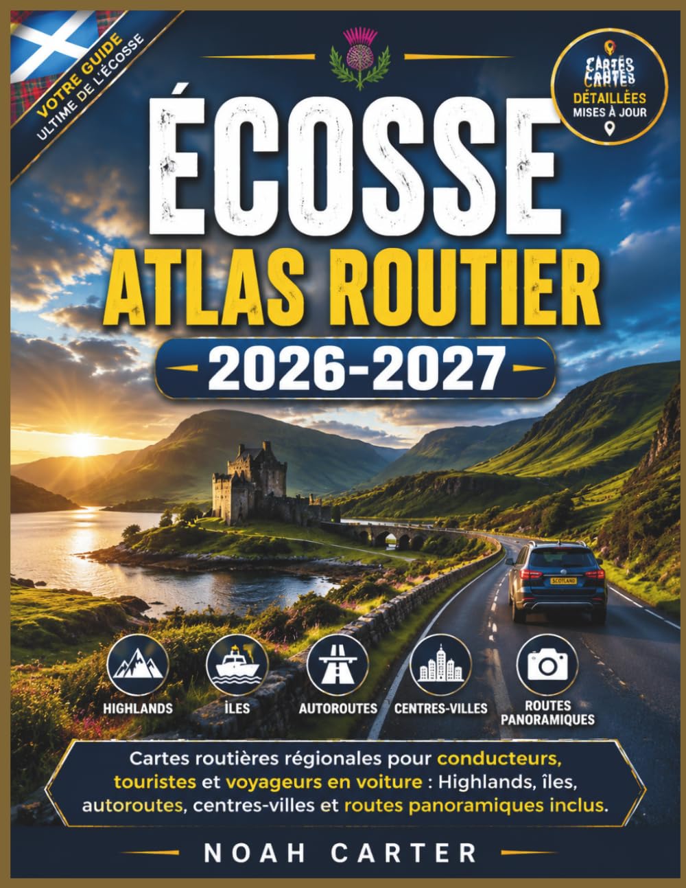 ÉCOSSE Atlas routier 2026-2027: Cartes routières régionales pour conducteurs, touristes et voyageurs en voiture : Highlands, îles, autoroutes, centres-villes et routes panoramiques inclus.