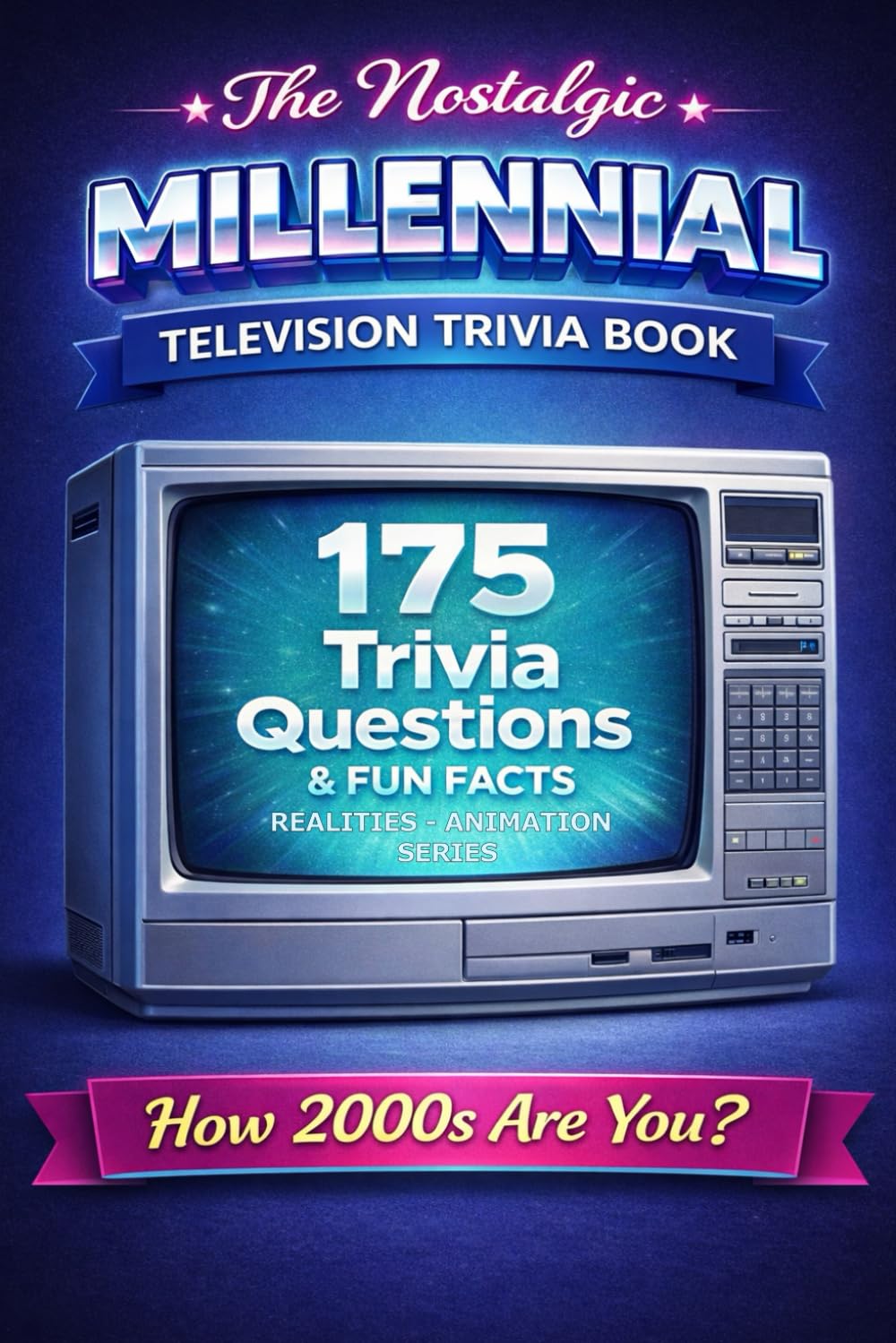 The Nostalgic Millenial TV Trivia Book: 170+ Trivia Questions & Fun Facts