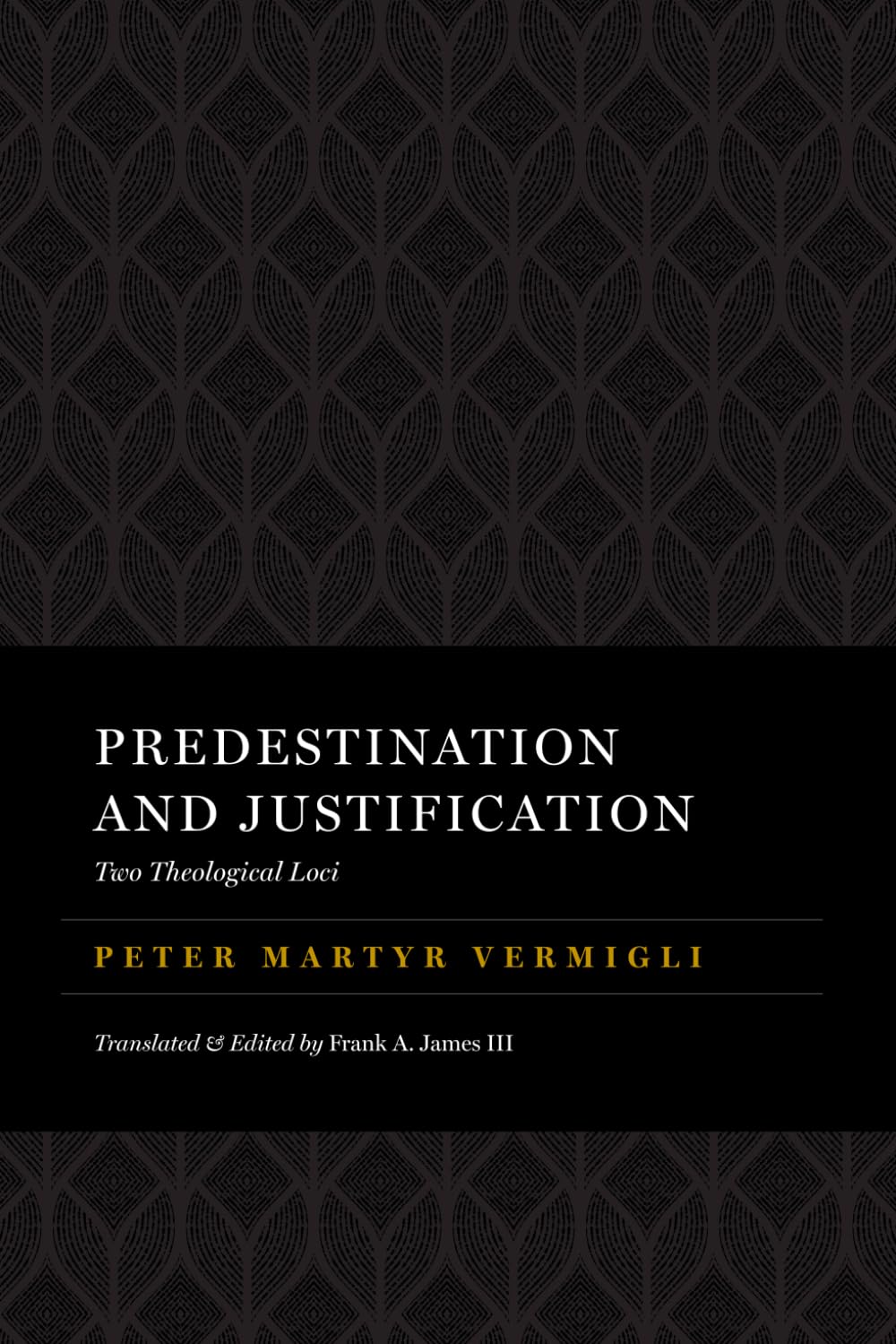 Predestination and Justification: Two Theological Loci (The Peter Martyr Library)