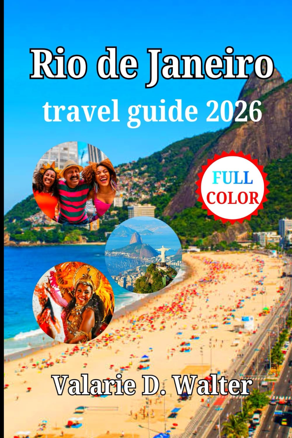 Rio de Janeiro travel guide 2026: Experience Vibrant Neighborhood, Adventures, Culture & the Best of Brazil’s Most Exciting City.