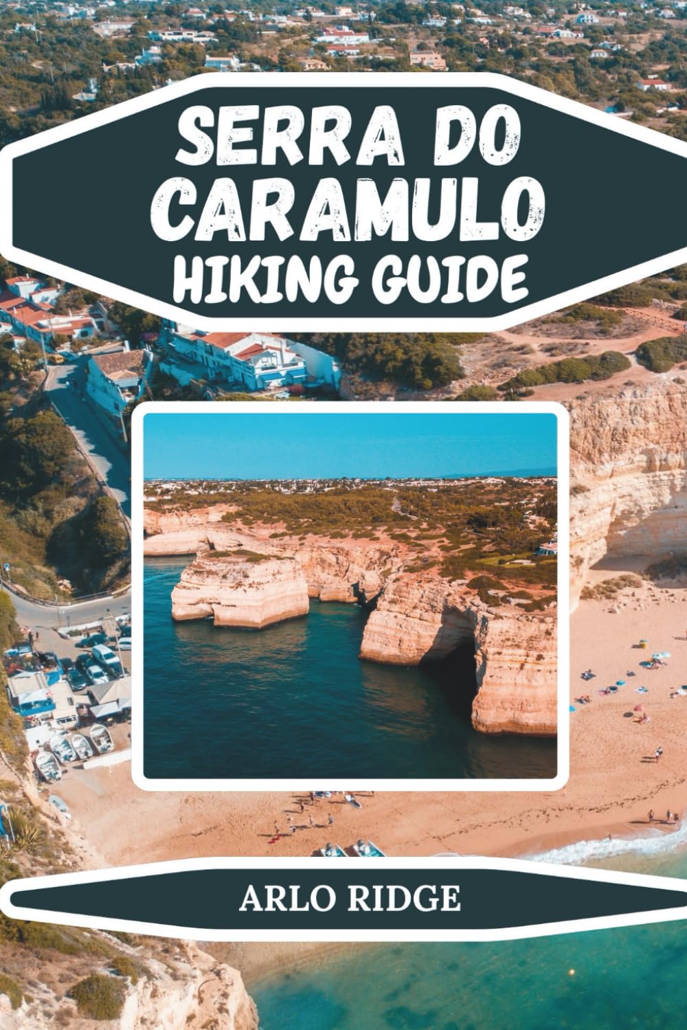 SERRA DO CARAMULO HIKING GUIDE: Discover Portugal’s Hidden Mountain Paradise – Updated Edition 2025-2026 (Trek Beyond Borders Guides)