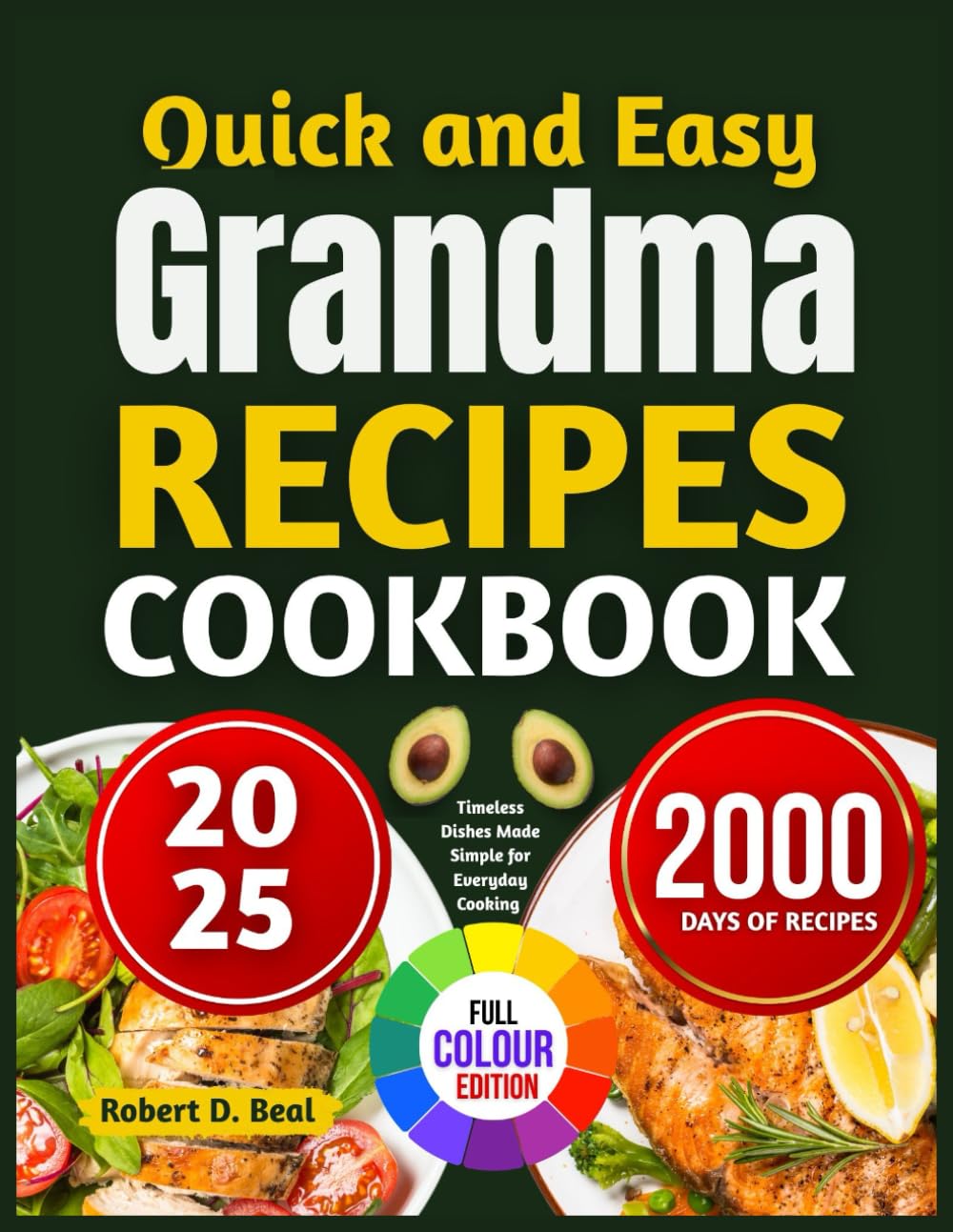 QUICK AND EASY GRANDMA RECIPES COOKBOOK: Timeless Dishes Made Simple for Everyday Cooking