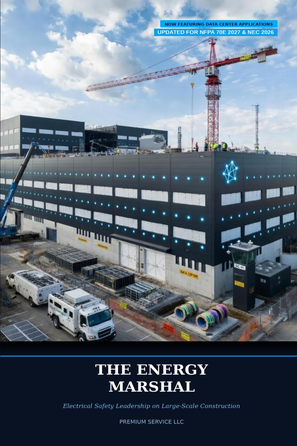 The Energy Marshal: Electrical Safety Leadership on Large-Scale Construction: Now Featuring Data Center Applications