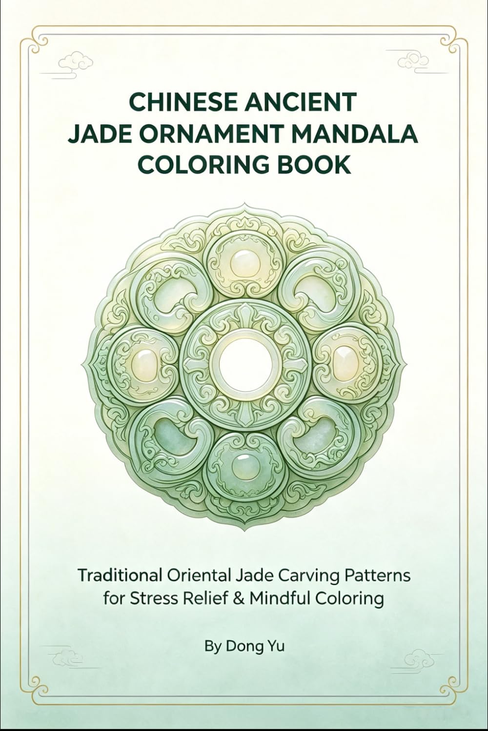 Chinese Ancient Jade Ornament Mandala Coloring Book for Adults: Traditional Oriental Jade Carving Patterns, Single-Sided Pages, for Stress Relief & Mindful Art Therapy