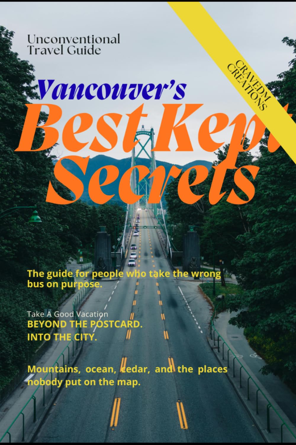 VANCOUVER'S BEST KEPT SECRETS: Where to Go and What to Do for a Memorable Trip (Best Kept Secrets series-Travel guide)