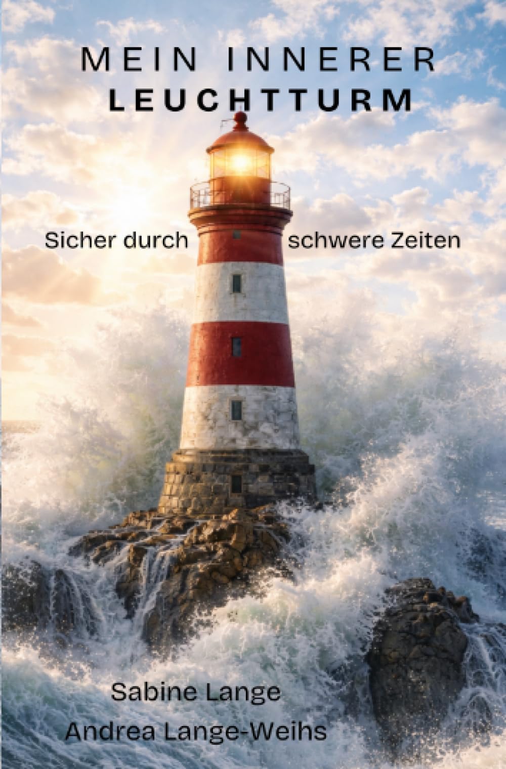 Mein innerer Leuchtturm - Sicher durch schwere Zeiten