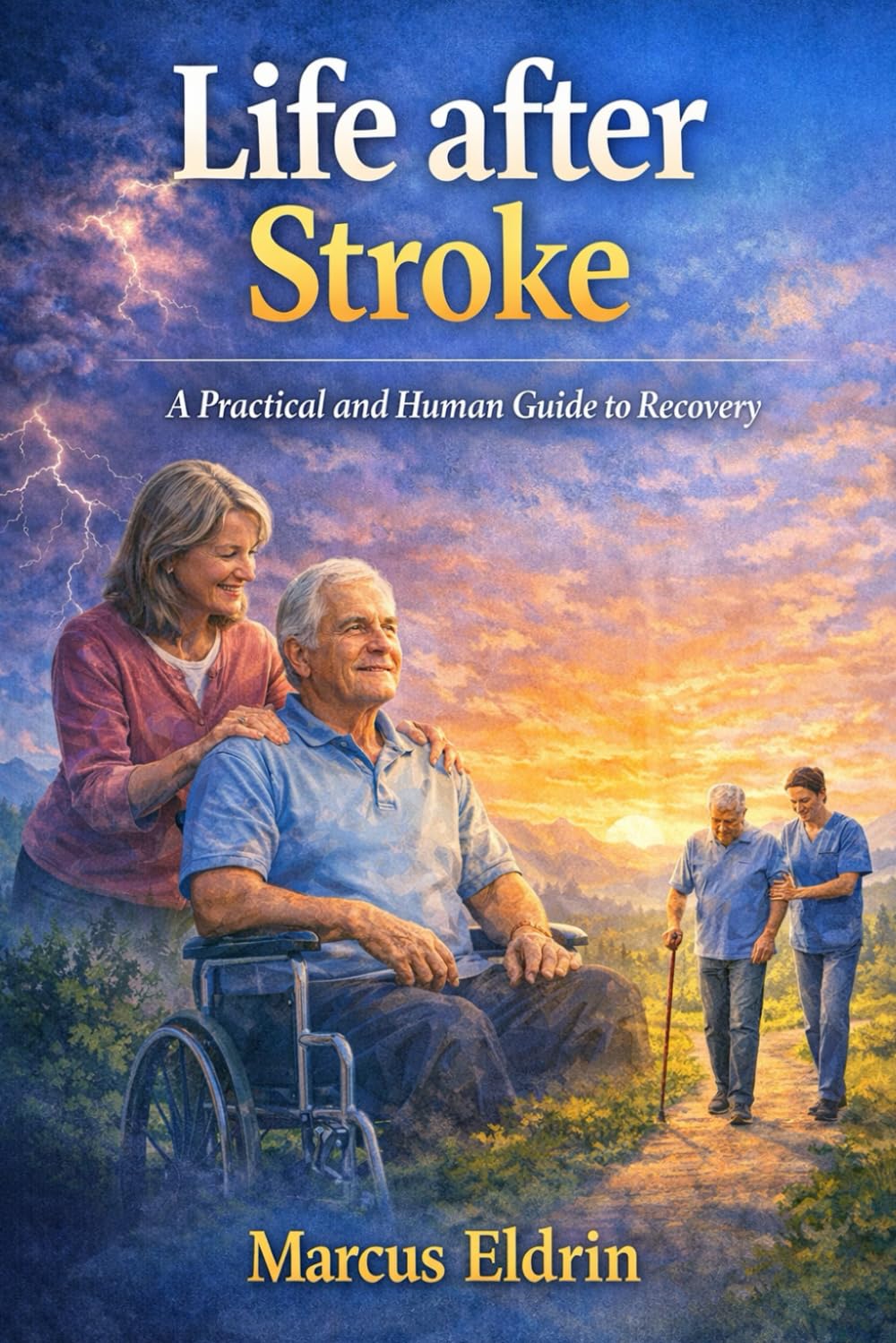 Life After Stroke: A Practical and Human Guide to Recovery