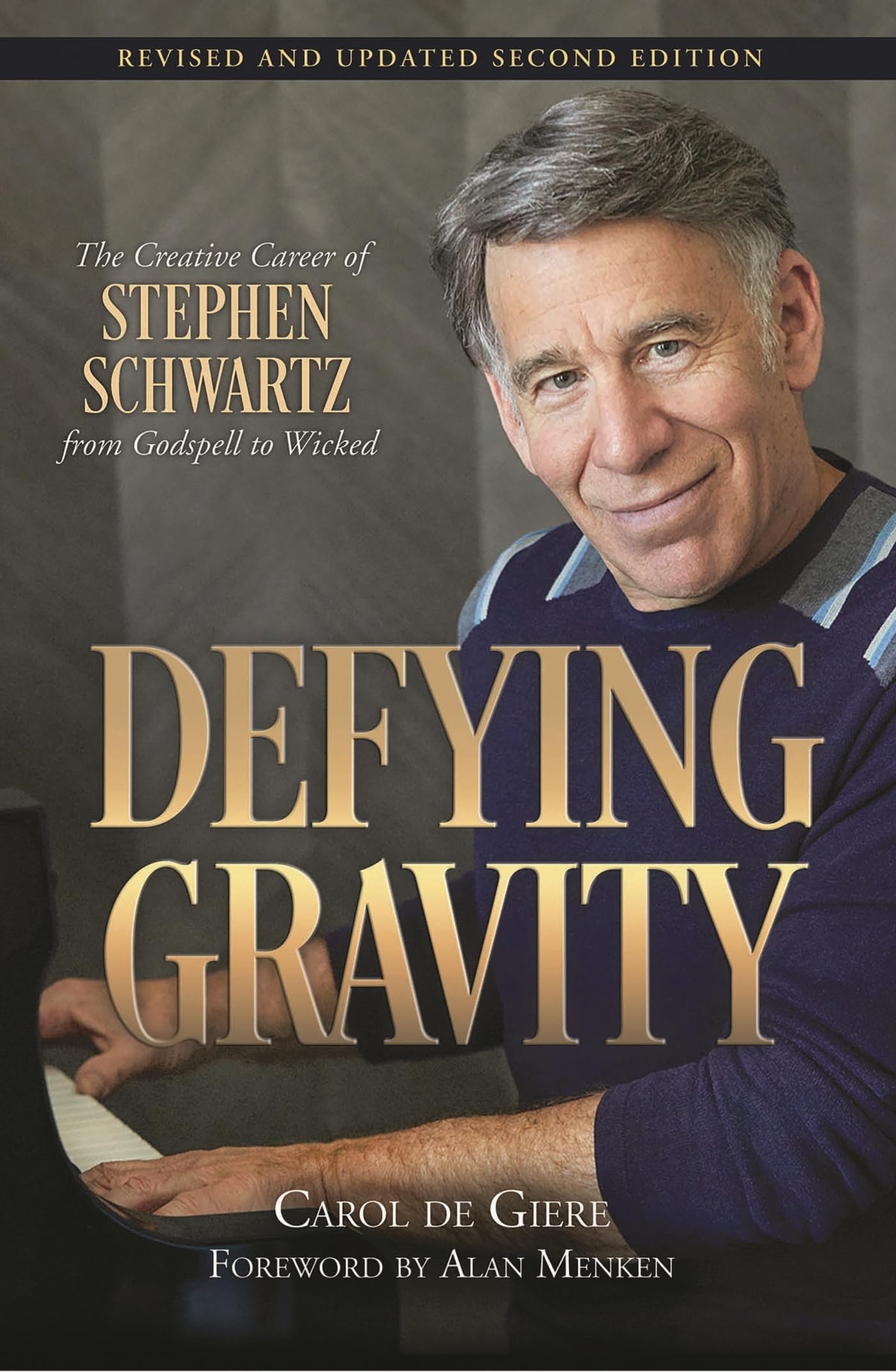 Defying Gravity: The Creative Career of Stephen Schwartz, from Godspell to Wicked, Revised and Updated Second Edition (Applause Books)
