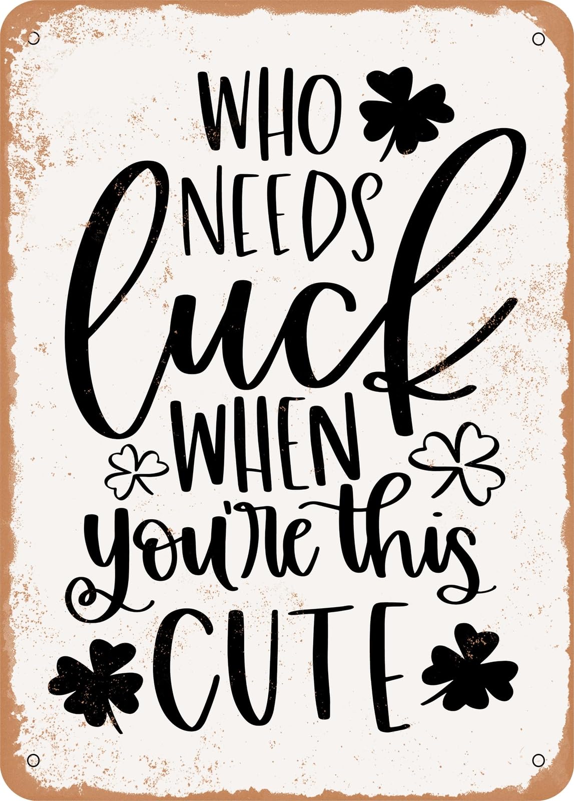 Metal Sign - Who Needs Luck - Vintage Rusty Look home decor