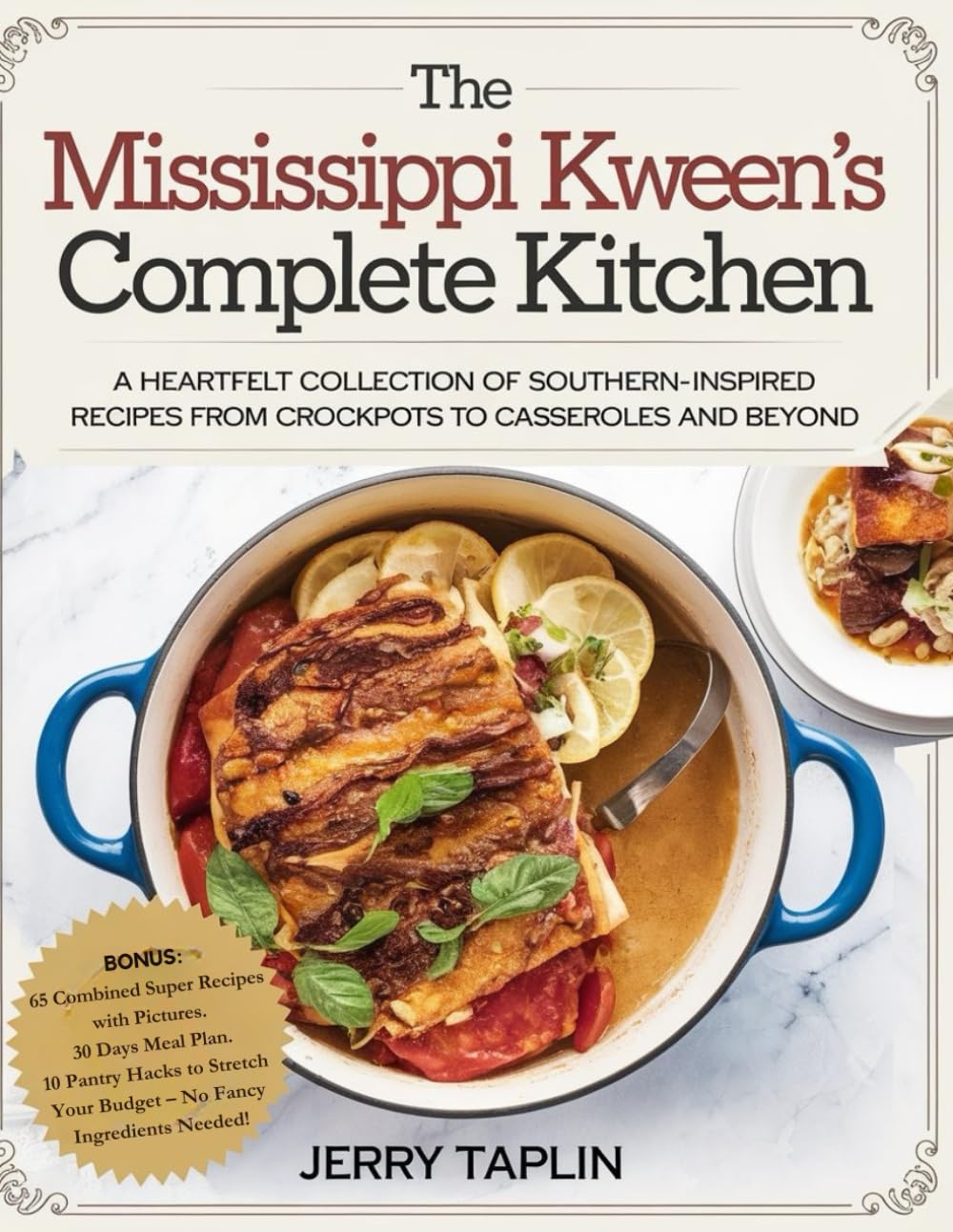 The Mississippi Kween’s Complete Kitchen: A Heartfelt Collection of Southern-Inspired Recipes from Crockpots to Casseroles and Beyond.