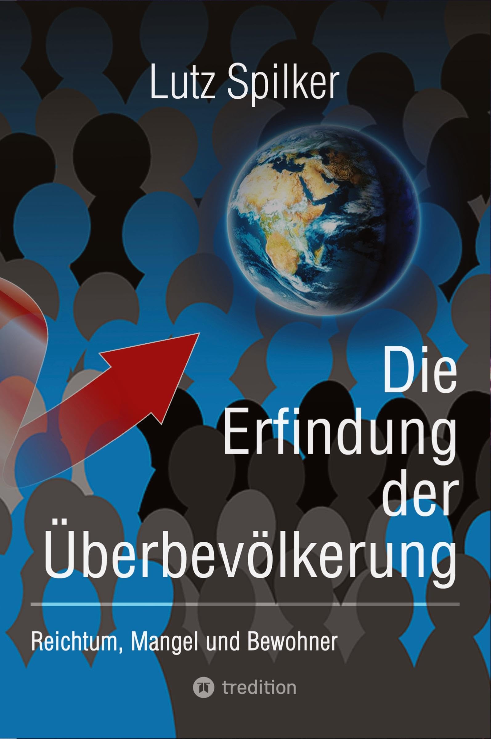 Lutz Spilker Buch Die Erfindung der Überbevölkerung