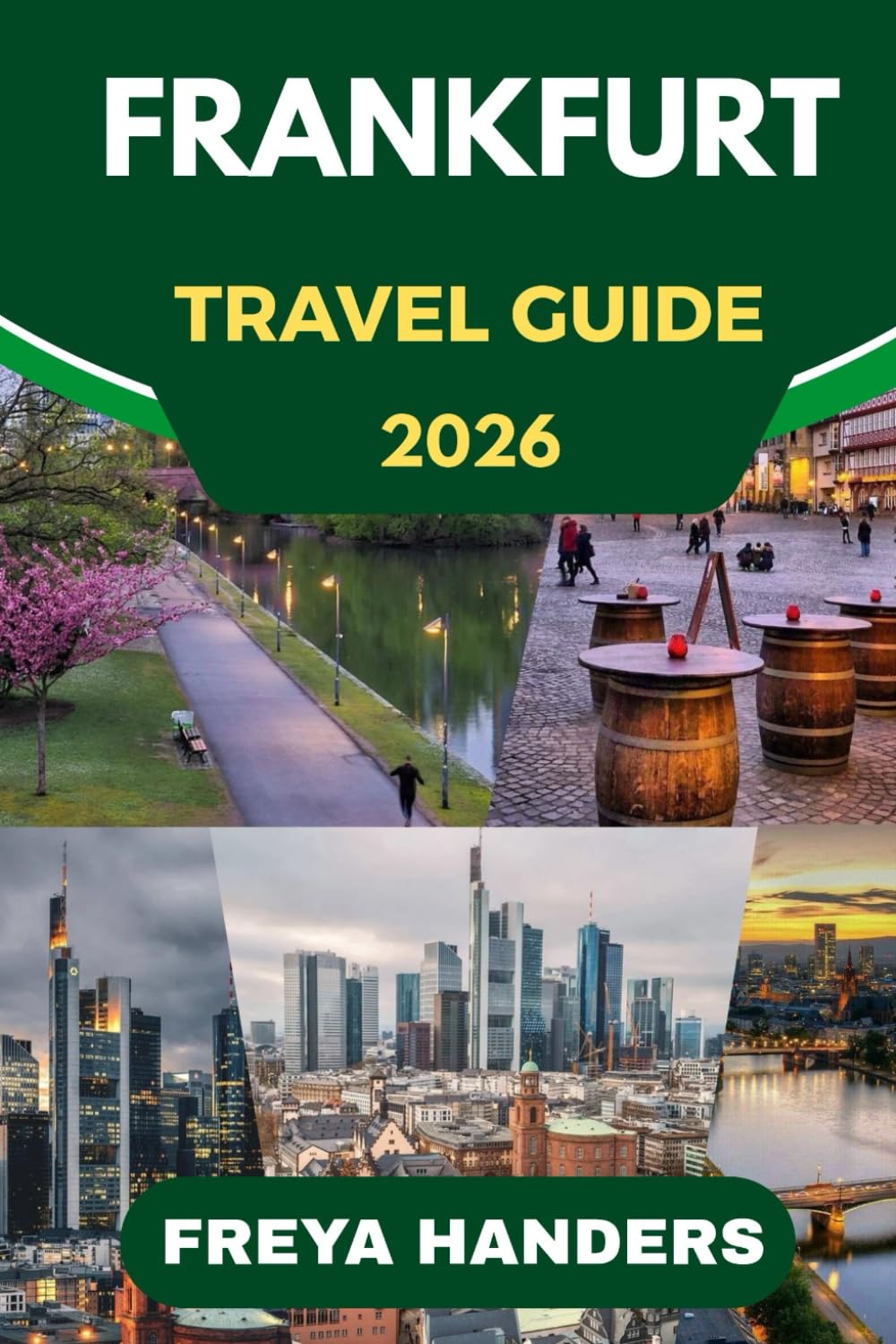 FRANKFURT TRAVEL GUIDE 2026: Navigate Frankfurt with Confidence: Updated Routes, Top Spots, and Expert Advice (THE EXPLORER'S COMPASS)