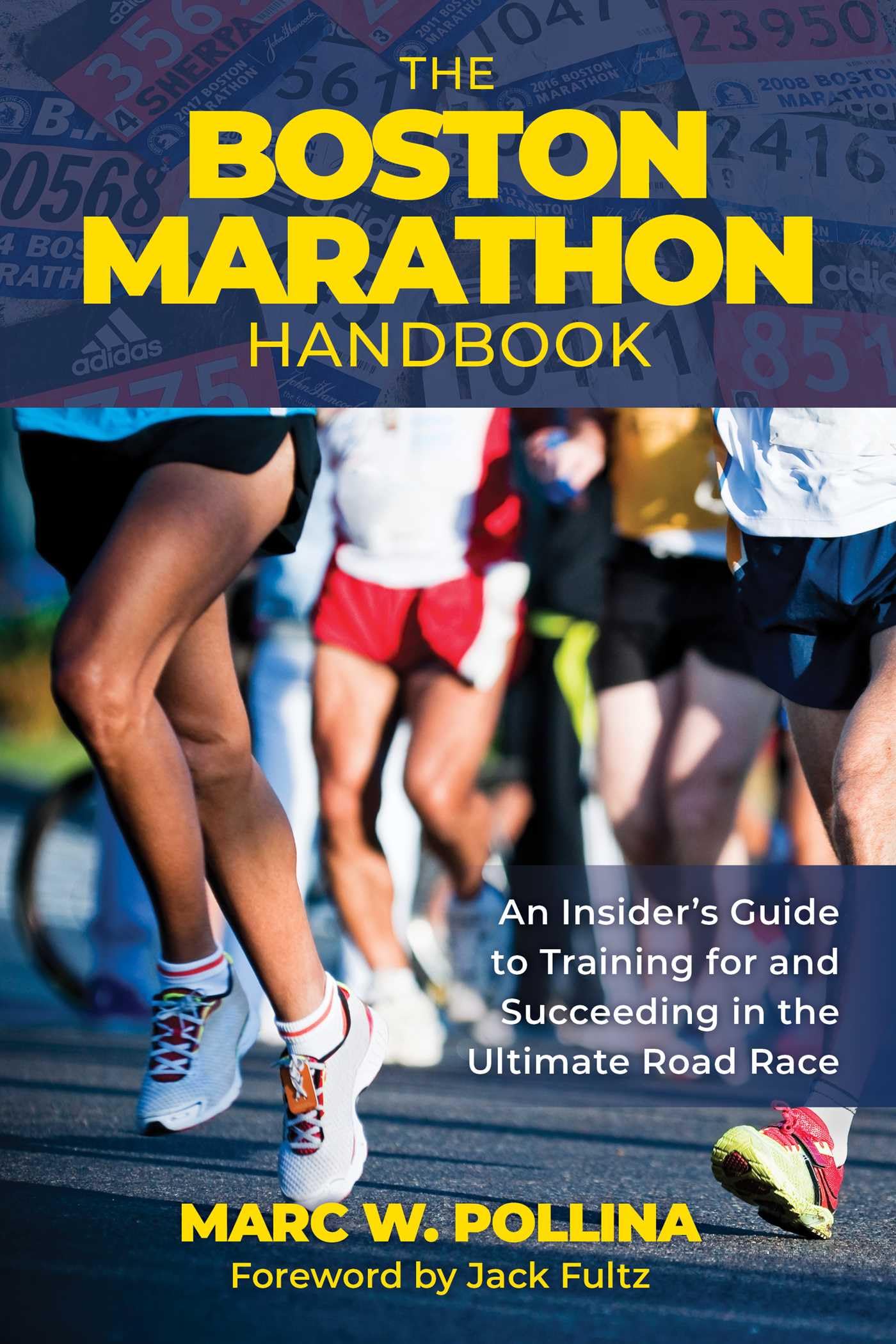 The Boston Marathon Handbook: An Insider’s Guide to Training for and Succeeding in the Ultimate Road Race