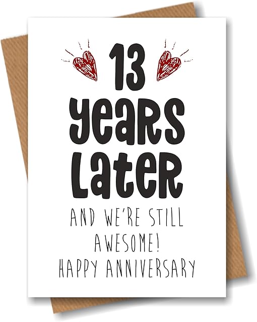 13th Anniversary Card - 13 Years Later and Still Awesome