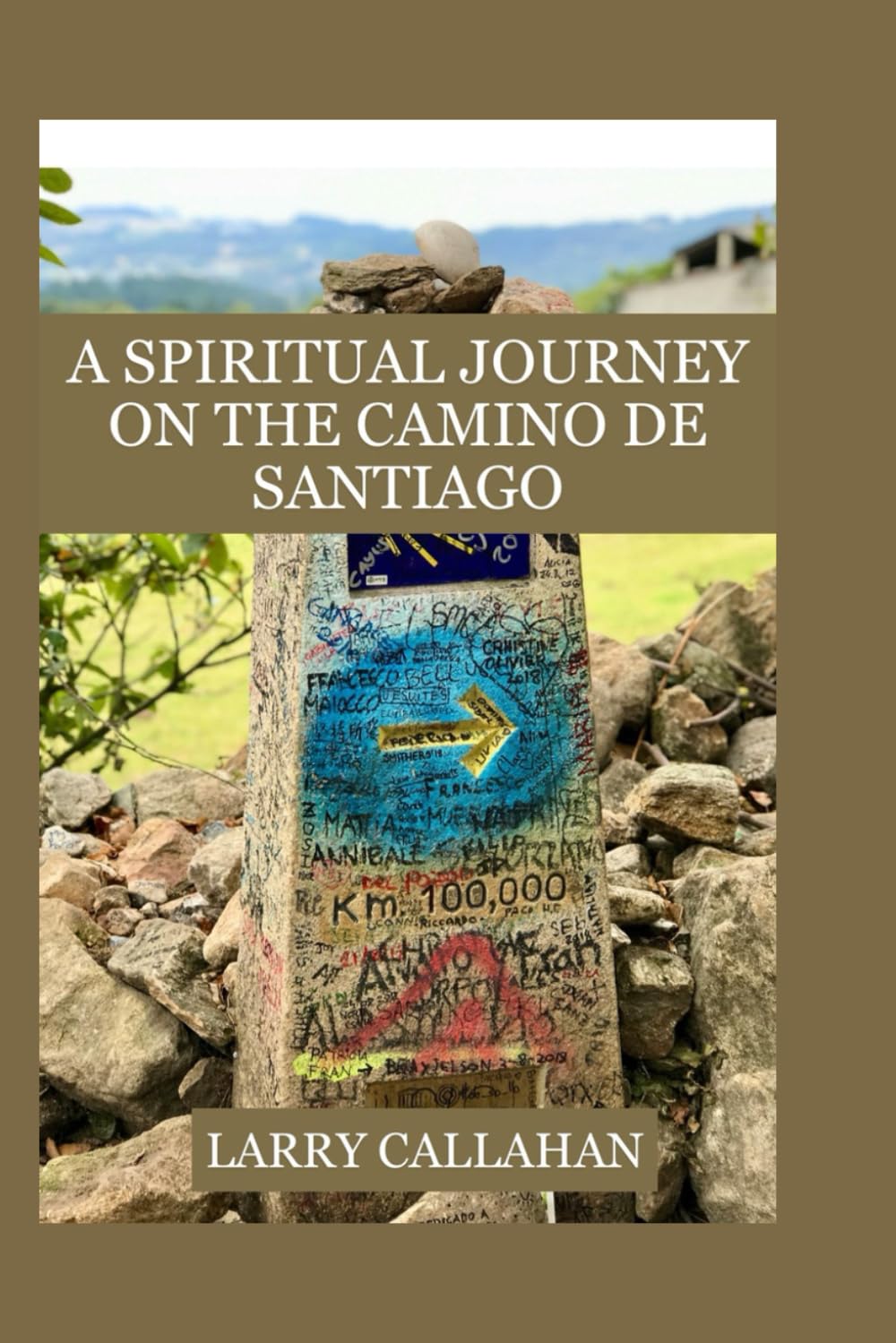 A Spiritual Journey on the Camino De Santiago: A Pilgrimage of Reflection,Healing,and Faith