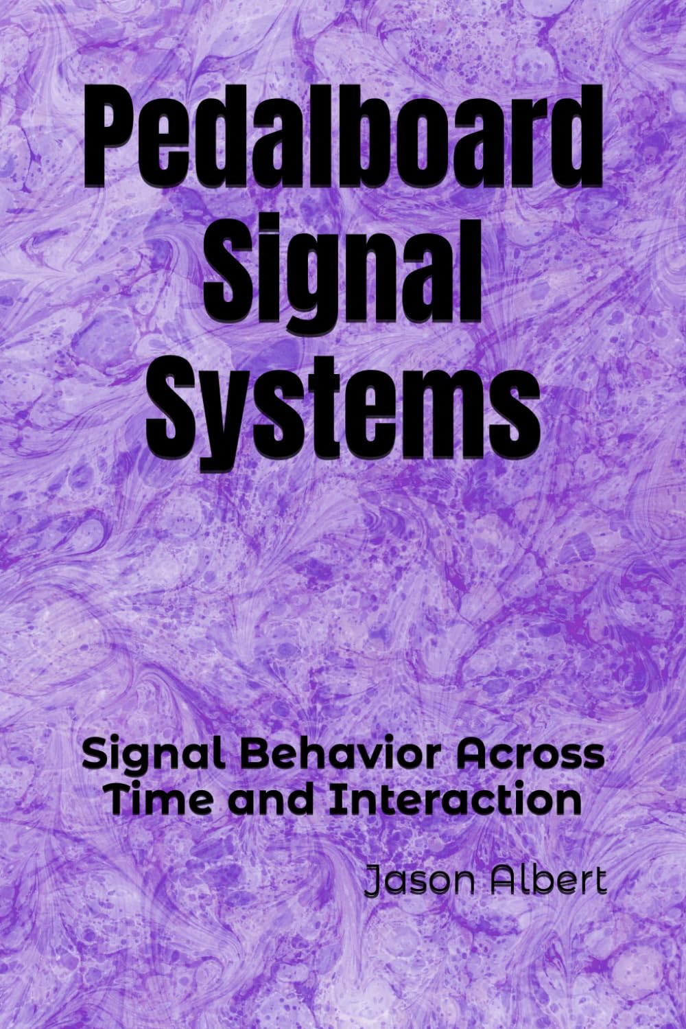 Pedalboard Signal Systems: Signal Behavior Across Time and Interaction (Pedalboard Systems)