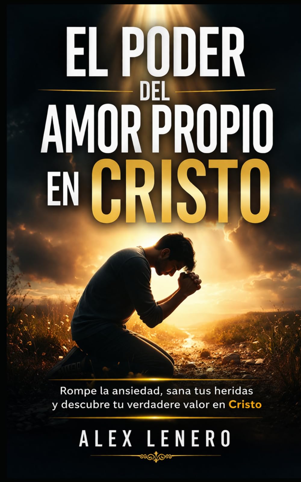 El Poder del Amor Propio en Cristo: Vence la Ansiedad con Oración