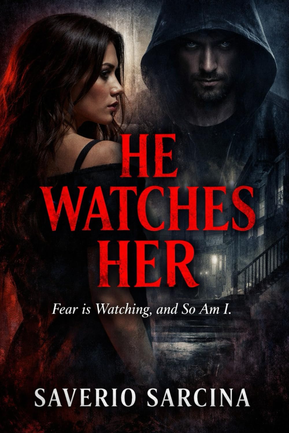 He Watches Her: “Fear is Watching, and So Am I.”