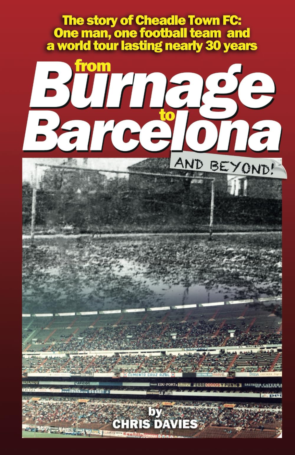 From Burnage to Barcelona: The story of Cheadle Town FC: One man, one team and a world tour lasting 30 years
