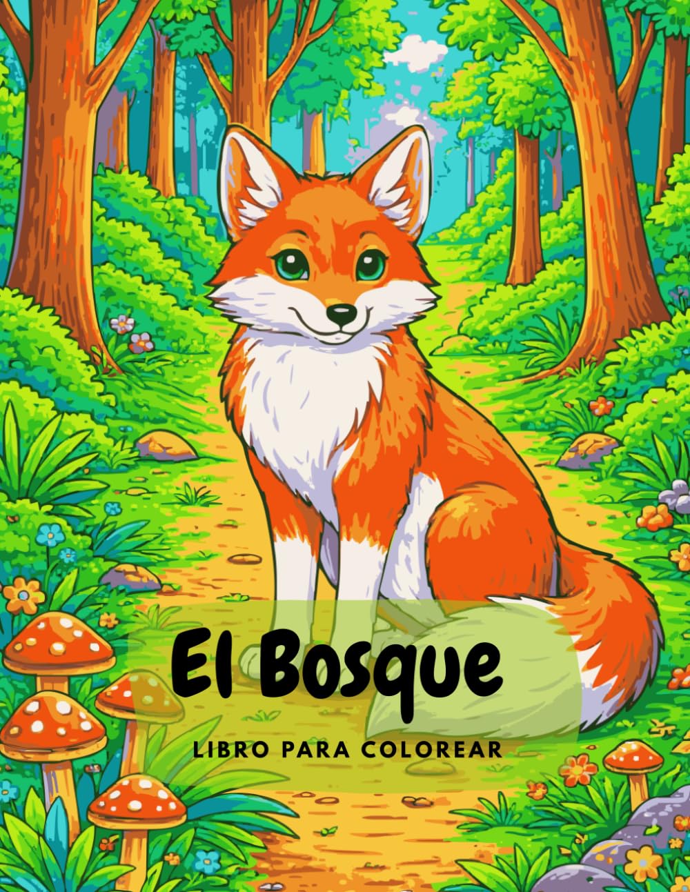 Explora el Bosque: Colorea y Aprende: Datos curiosos sobre animales, plantas y hongos para jóvenes exploradores