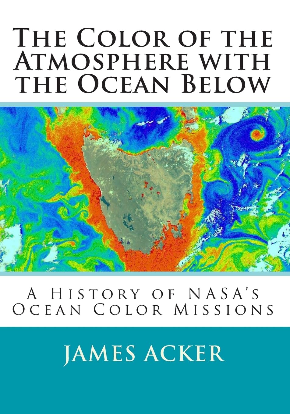 The Color of the Atmosphere with the Ocean Below: A History of NASA's Ocean Color Missions
