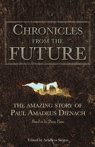 Chronicles From The Future: The amazing story of Paul Amadeus Dienach