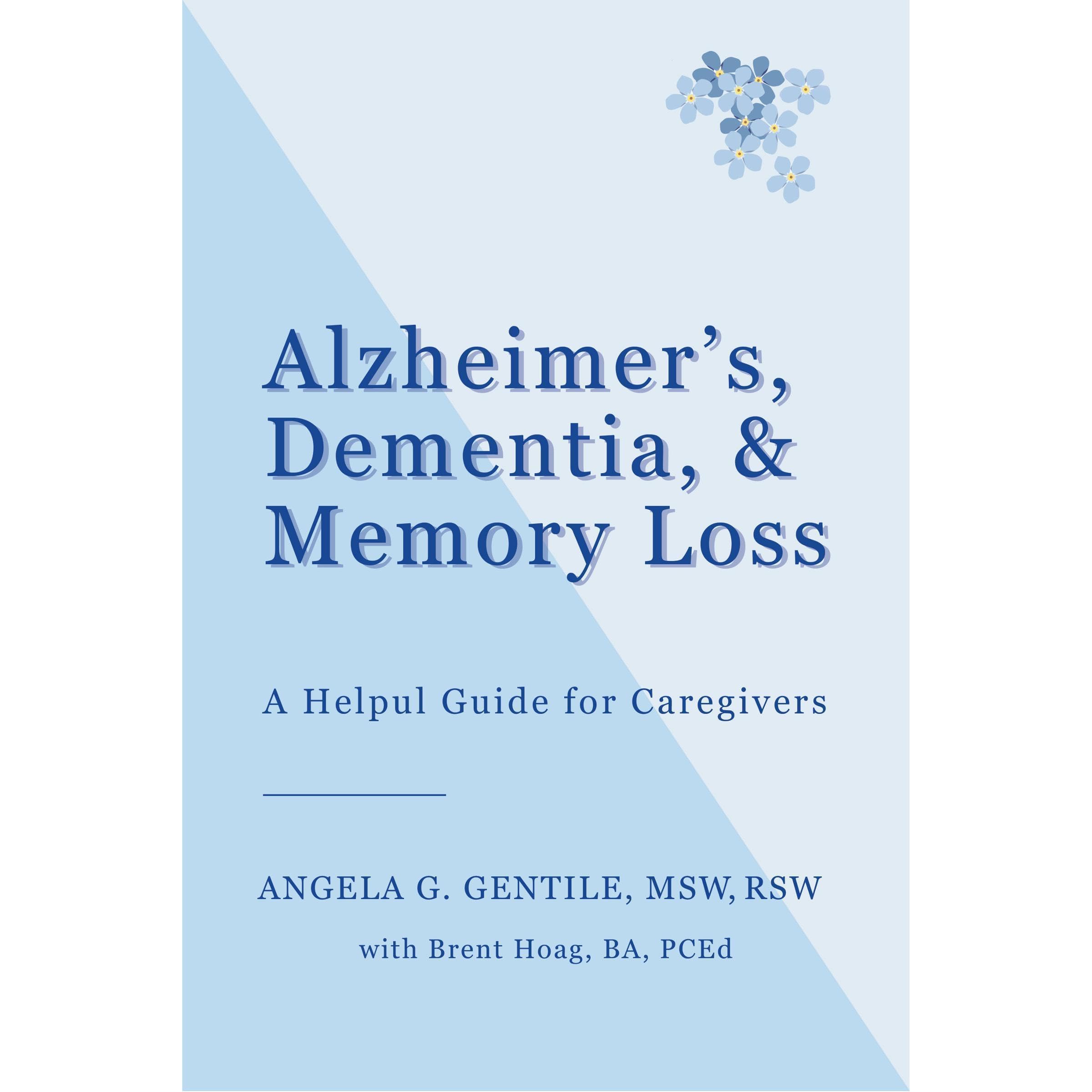 Alzheimer's, Dementia, and Memory Loss: A Helpful Guide for Caregivers