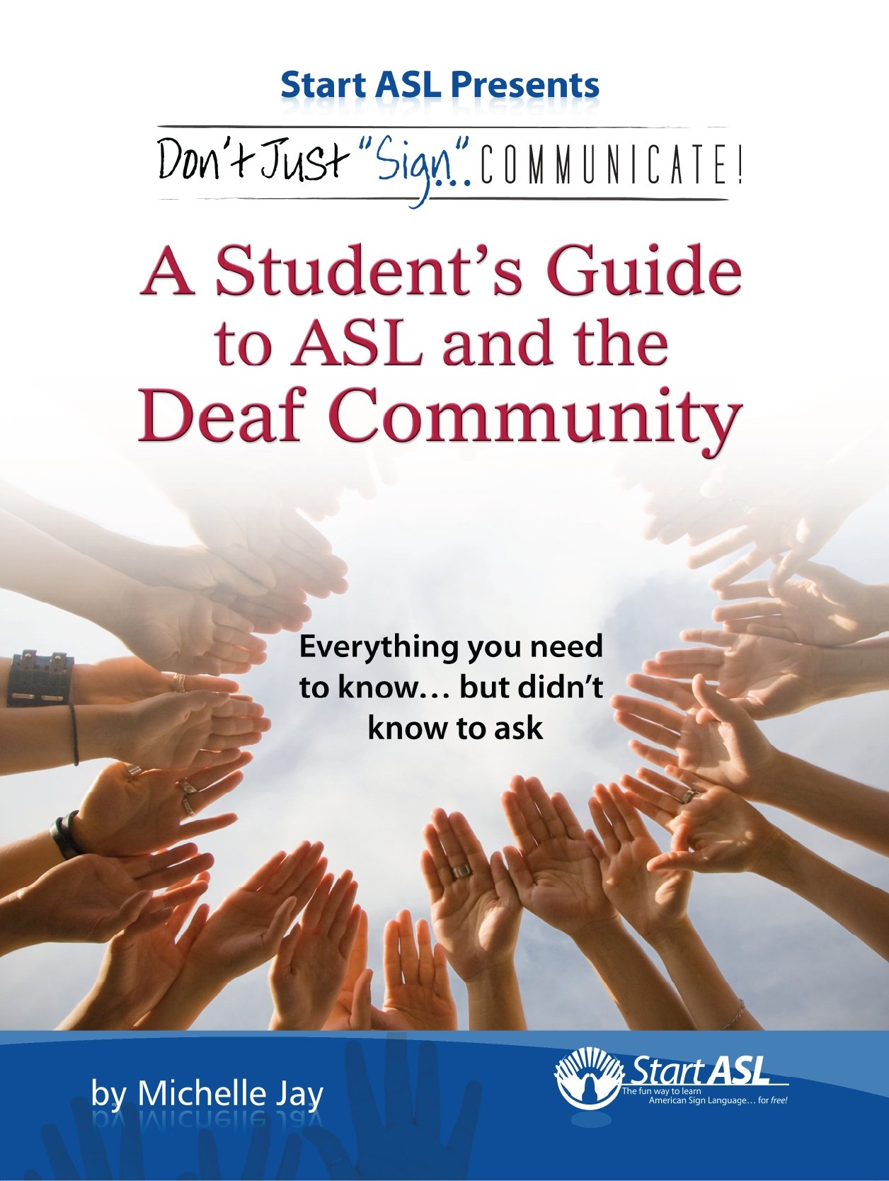 Don't Just Sign... Communicate!: A Student's Guide to American Sign Language and the Deaf Community