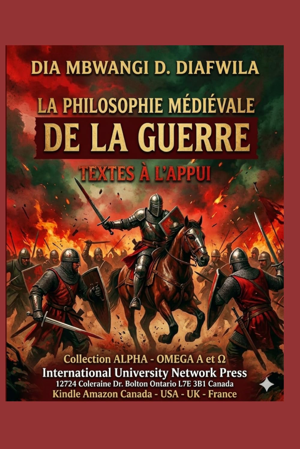 LA PHILOSOPHIE MÉDIÉVALE DE LA GUERRE: TEXTES À L’APPUI (Collection ALPHA - OMEGA A et Ω International University Network)
