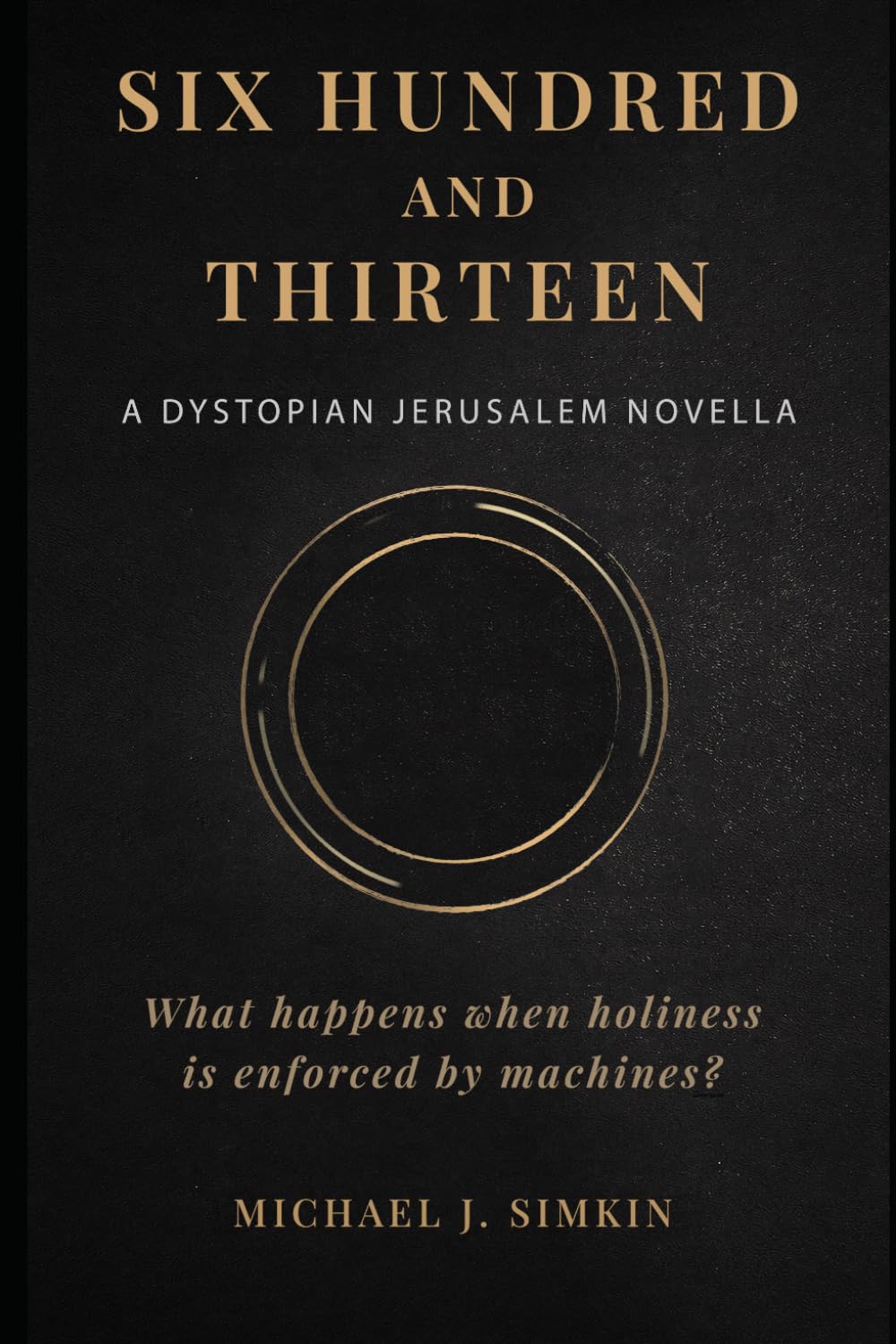 Six Hundred and Thirteen: A Dystopian Jerusalem Novella