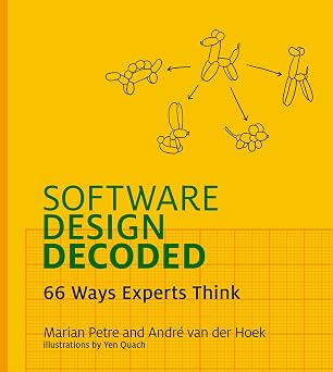 Software Design Decoded 66 Ways Experts Think Mit Press