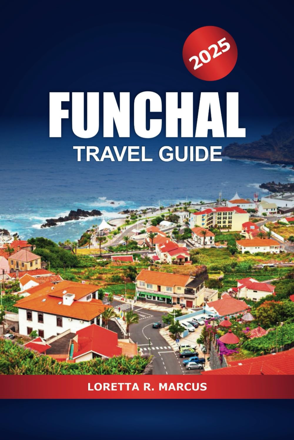 Funchal Travel Guide 2025: Discover Madeira Island's Hidden Gems, Must-Visit Destination, Things to do, Food and Adventure in Portugal