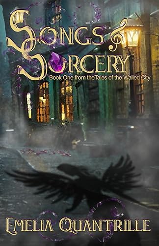 Songs & Sorcery Book One from the Tales of the Walled City