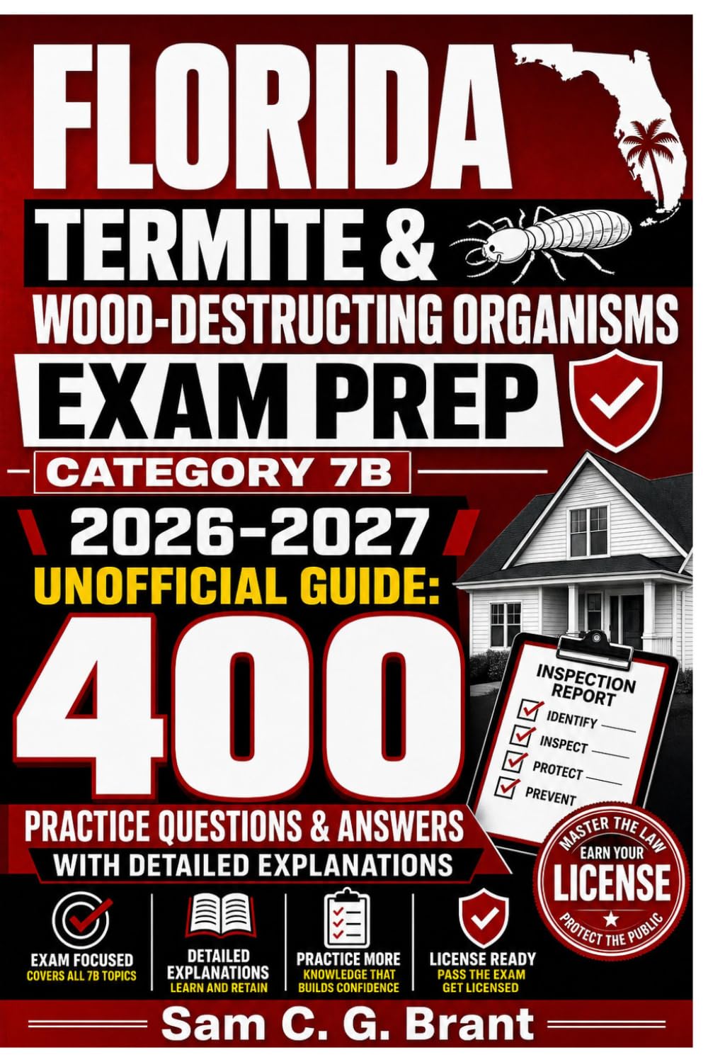 FLORIDA TERMITE & WOOD-DESTROYING ORGANISMS EXAM – CATEGORY 7B PREP 2026 2027: 400 Unofficial Questions And Answers Multiple Choice Style With Detailed Explanations