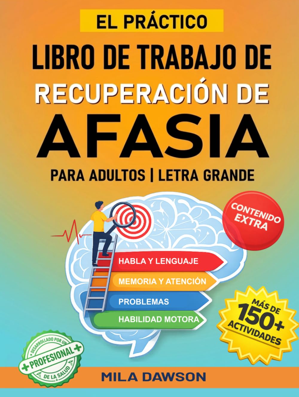 El Práctico Libro de Trabajo de Recuperación de Afasia para Adultos - Letra Grande: Más de 150 ejercicios de terapia del habla y juegos mentales para ... para la recuperación de afasia e ictus