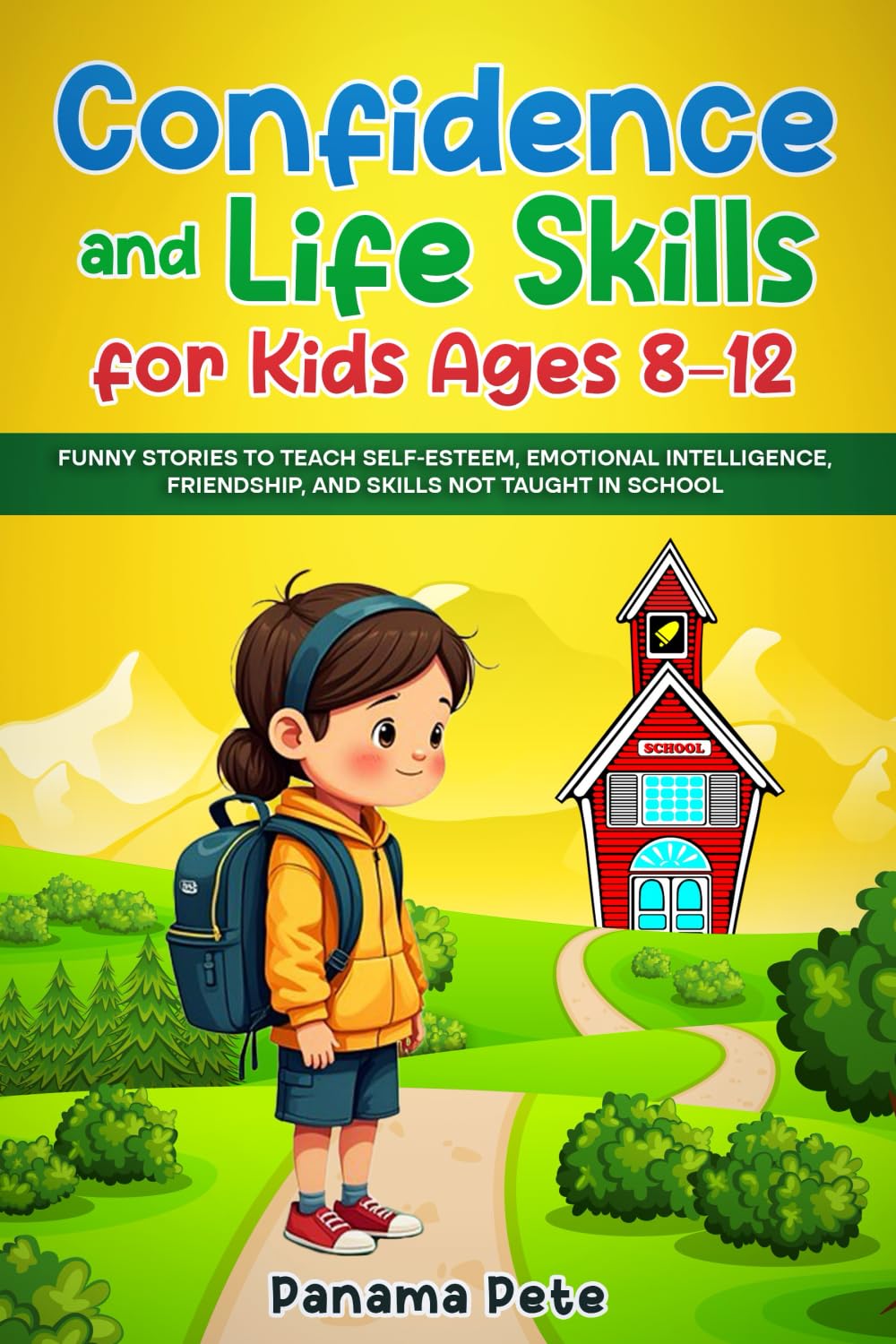 Confidence and Life Skills for Kids Ages 8-12: Funny Stories to Teach Self-Esteem, Emotional Intelligence, Friendship, and Skills Not Taught in School