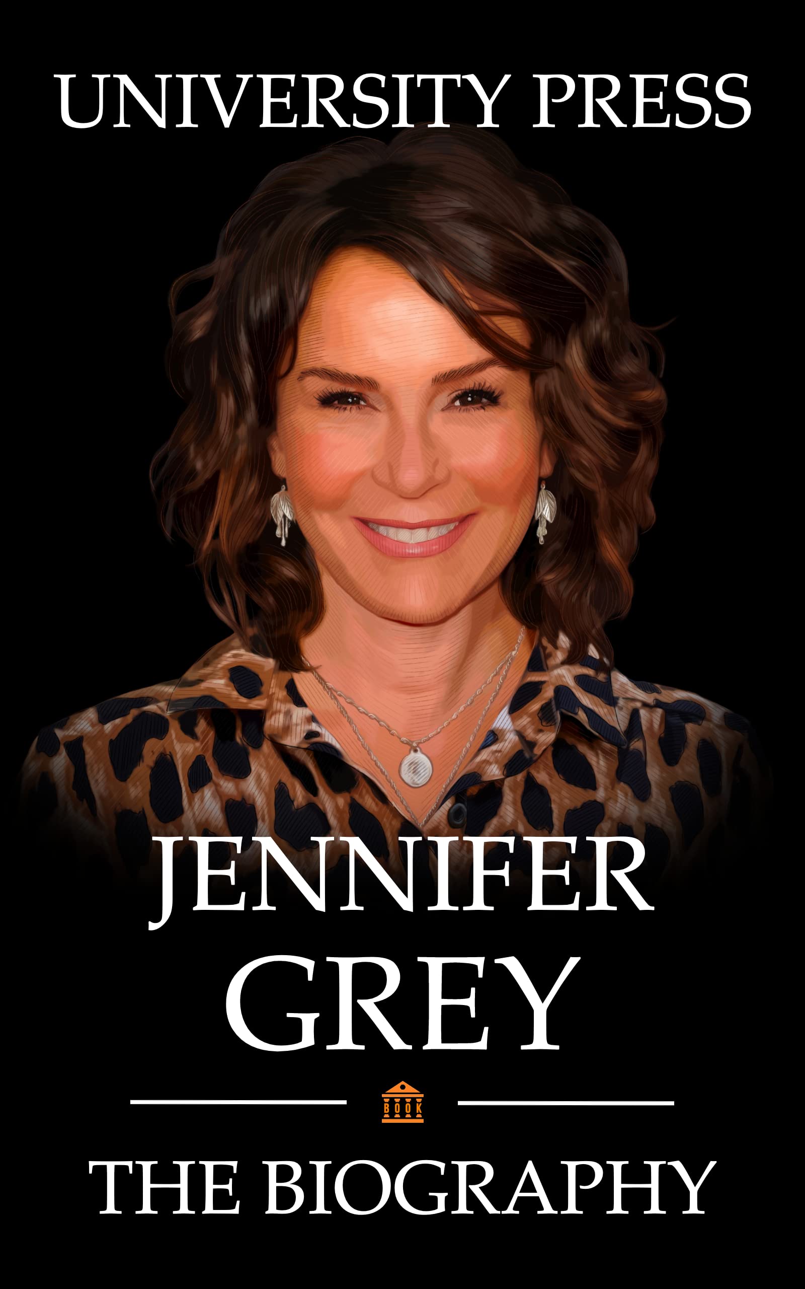 Jennifer Grey Book: The Biography of Jennifer Grey