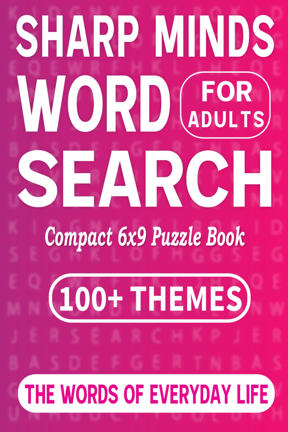 Sharp Minds Word Search For Adults: Compact 6x9 Puzzle Book | 100+ Themes