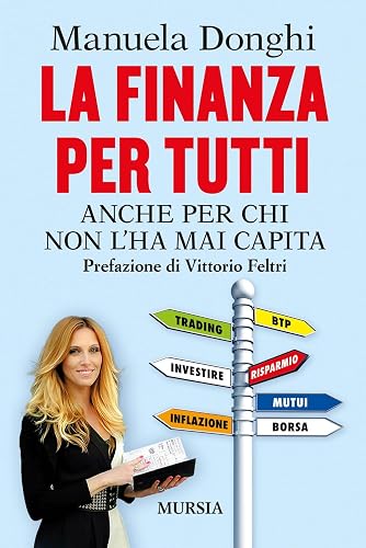 La finanza per tutti: Anche per chi non l’ha mai capita