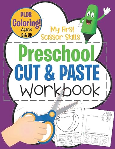 My First Scissor Skills Preschool Cut &amp; Paste Workbook PLUS Coloring Ages 3 &amp; Up: Fun Beginner Activity Book For Toddlers to Practice Cutting &amp; Gluing