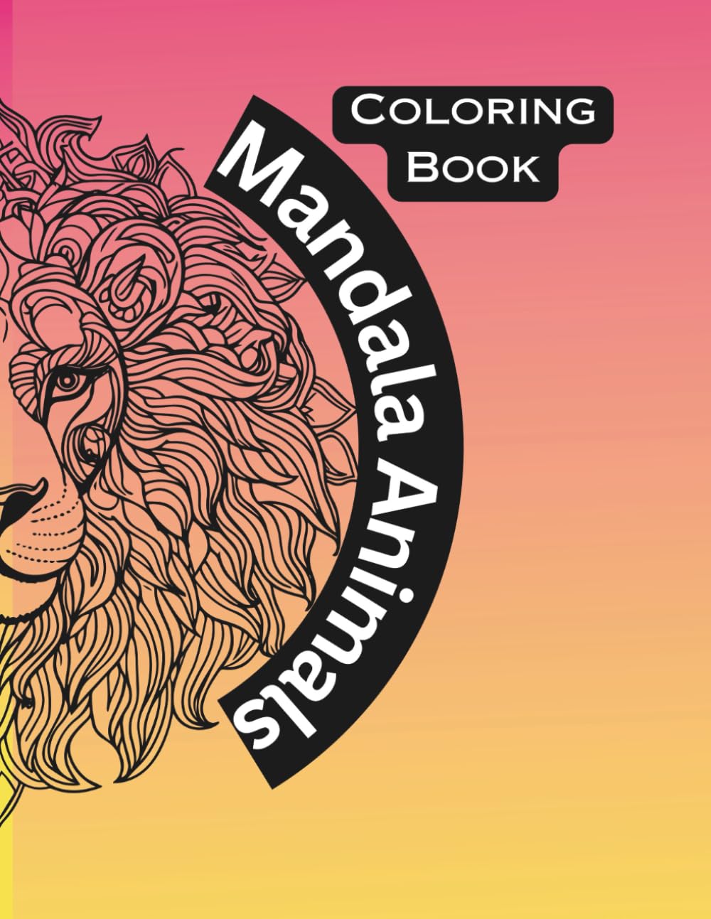 Mandala Animals Designs: for Adults Relaxation and Teens Stress Relief, Mindfulness Mandalas and Animal Patterns for Anxiety Relief
