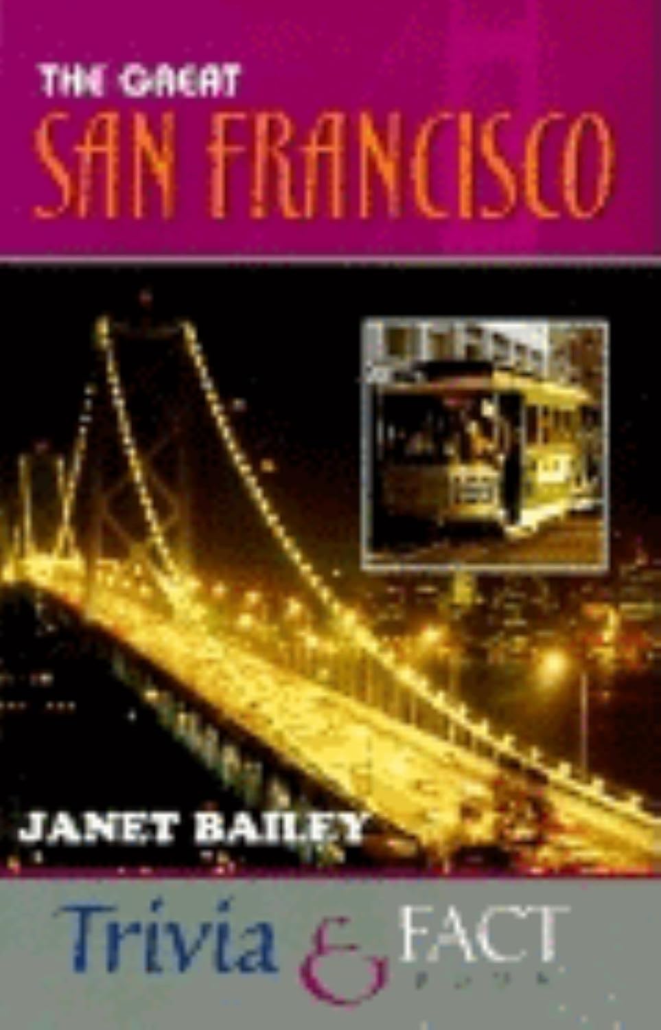 The Great San Francisco Trivia & Fact Book Bailey,