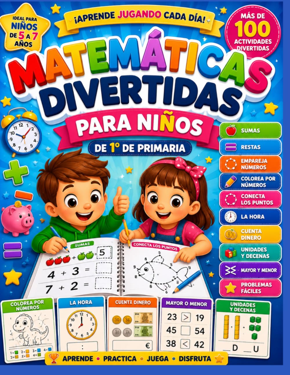 Matemáticas Divertidas para Niños de Primaria: Actividades educativas para aprender sumas, restas, la hora, contar dinero, comparar números y mucho ... de 1º de Primaria para niños de 5 a 7 años.