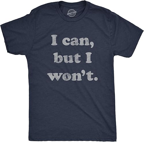 Camiseta divertida con texto en inglés "I Can But I Won't para hombre, diseño sarcástico perezoso"