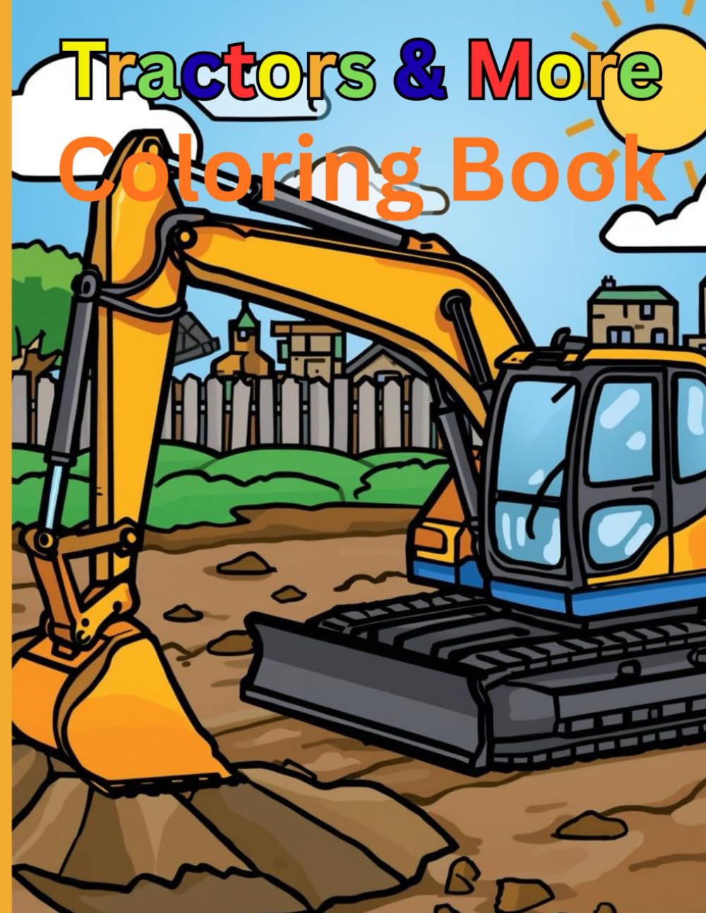 Tractors & More Coloring Book: Fun Farm Vehicles, Big Machines & Easy Coloring Pages for Kids